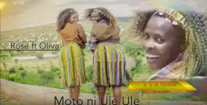 Rose Muhando - Moto Ni Ule Ule Ft Oliva Wema